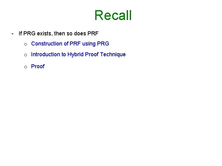 Recall - If PRG exists, then so does PRF o Construction of PRF using