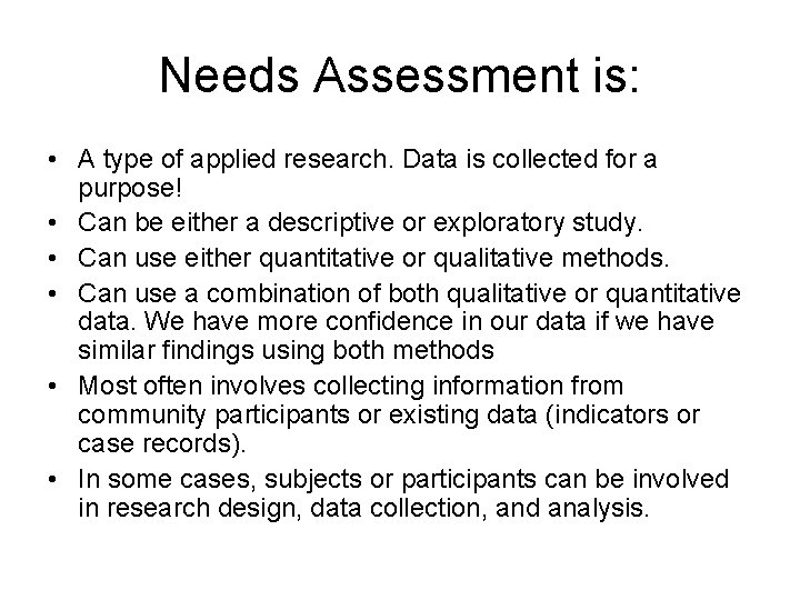 Needs Assessment is: • A type of applied research. Data is collected for a