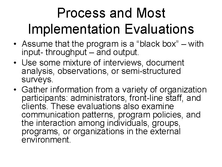 Process and Most Implementation Evaluations • Assume that the program is a “black box”