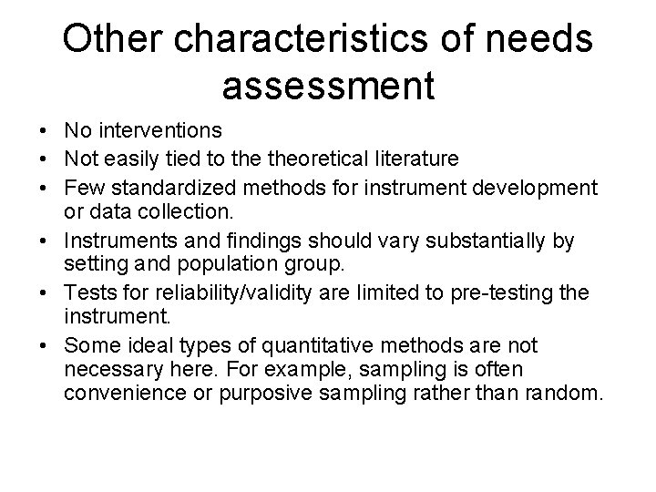 Other characteristics of needs assessment • No interventions • Not easily tied to theoretical