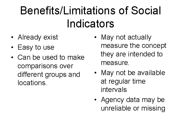 Benefits/Limitations of Social Indicators • Already exist • Easy to use • Can be