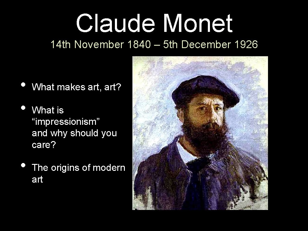 Claude Monet 14 th November 1840 – 5 th December 1926 • • •