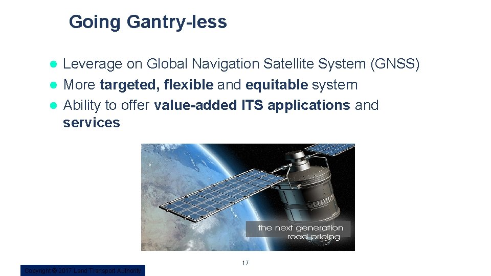 Going Gantry-less Leverage on Global Navigation Satellite System (GNSS) l More targeted, flexible and
