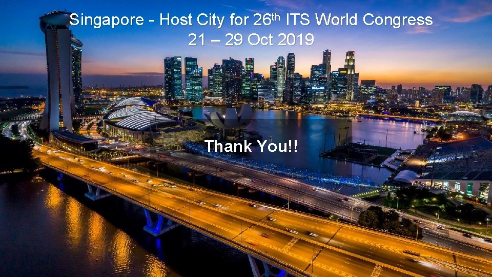 Singapore - Host City for 26 th ITS World Congress 21 – 29 Oct
