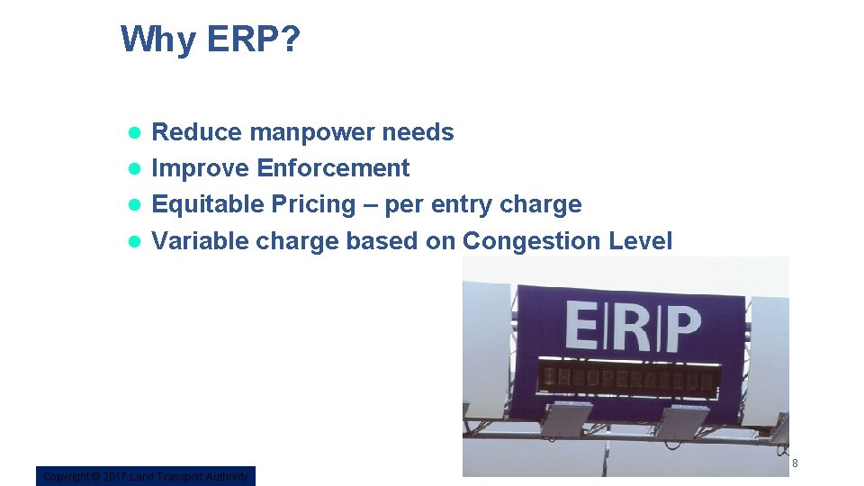 Why ERP? Reduce manpower needs l Improve Enforcement l Equitable Pricing – per entry