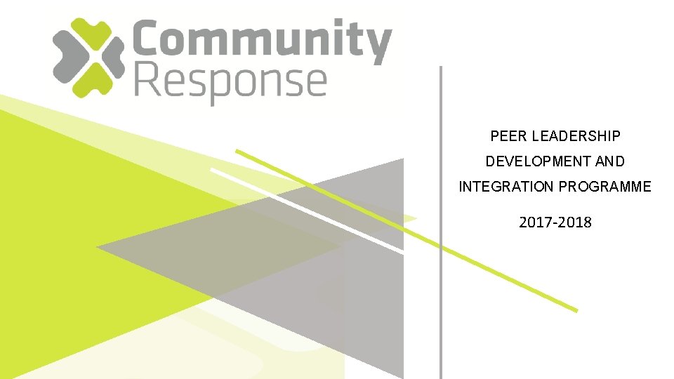 PEER LEADERSHIP DEVELOPMENT AND INTEGRATION PROGRAMME 2017 -2018 PEER LEADERSHIP DEVELOPMENT AND INTEGRATION PROGRAMME 2017 -2018