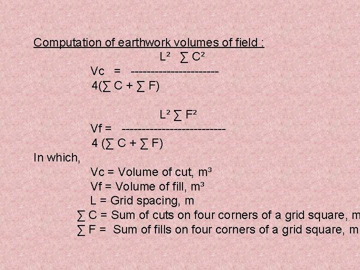 Computation of earthwork volumes of field : L² ∑ C² Vc = -----------4(∑ C