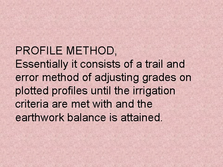 PROFILE METHOD, Essentially it consists of a trail and error method of adjusting grades