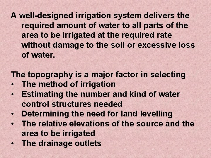 A well-designed irrigation system delivers the required amount of water to all parts of