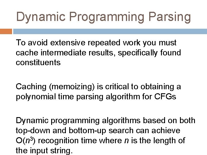 Dynamic Programming Parsing To avoid extensive repeated work you must cache intermediate results, specifically Dynamic Programming Parsing To avoid extensive repeated work you must cache intermediate results, specifically