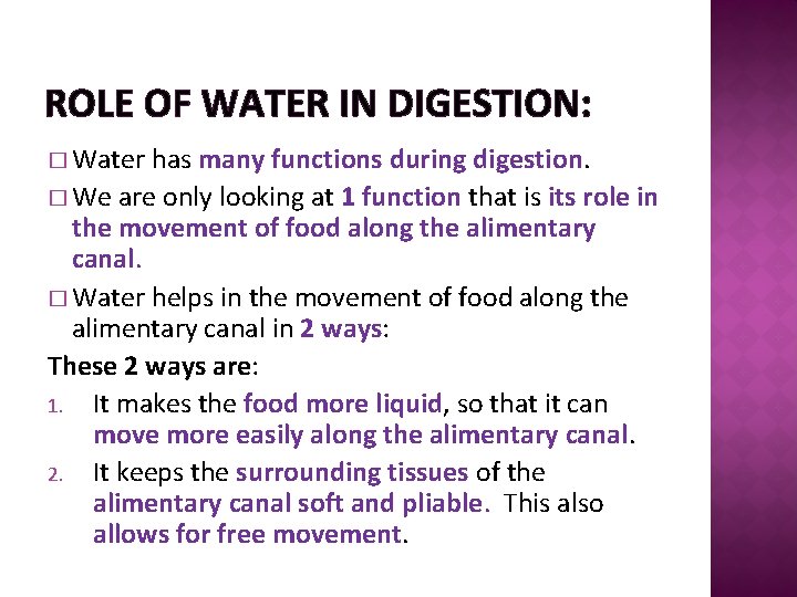 ROLE OF WATER IN DIGESTION: � Water has many functions during digestion. � We