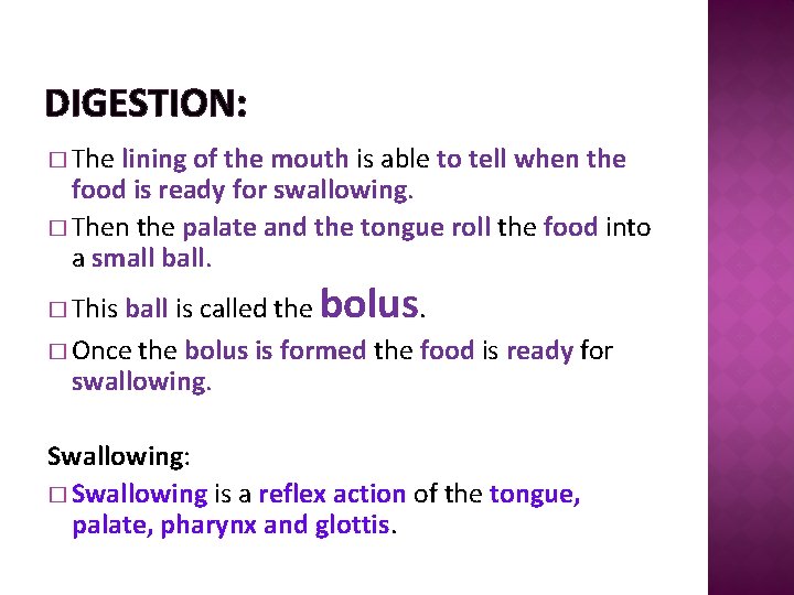 DIGESTION: � The lining of the mouth is able to tell when the food