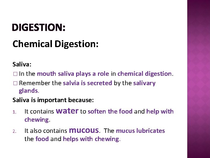 DIGESTION: Chemical Digestion: Saliva: � In the mouth saliva plays a role in chemical