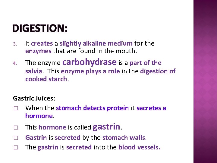 DIGESTION: 3. 4. It creates a slightly alkaline medium for the enzymes that are