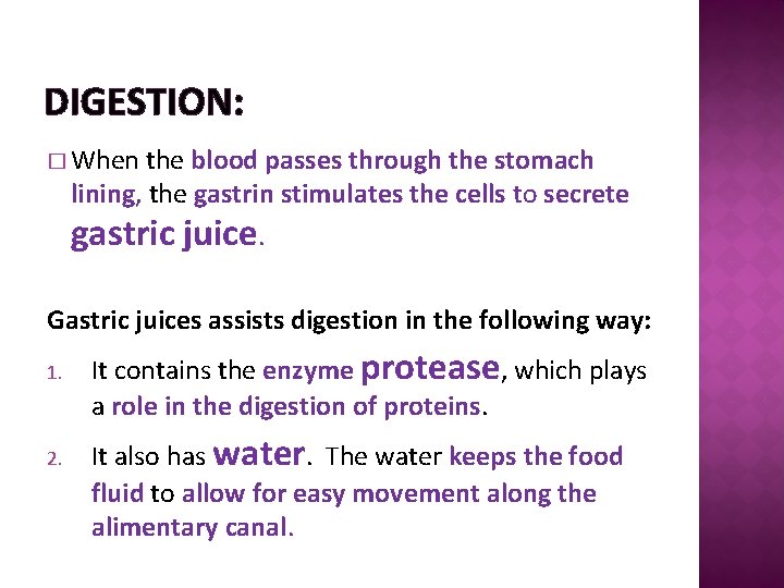 DIGESTION: � When the blood passes through the stomach lining, the gastrin stimulates the
