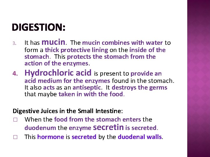 DIGESTION: It has mucin. The mucin combines with water to form a thick protective