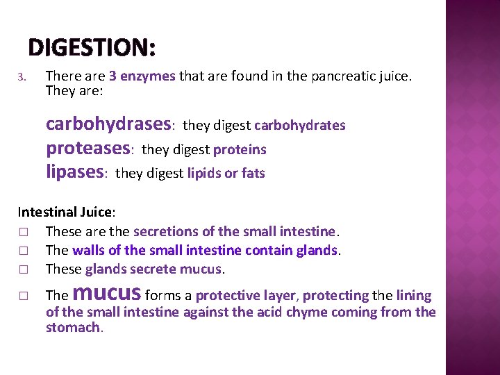 DIGESTION: 3. There are 3 enzymes that are found in the pancreatic juice. They