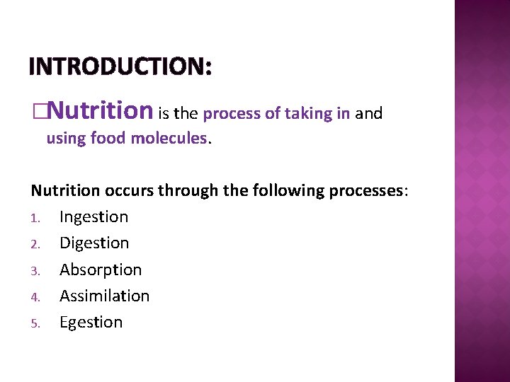 INTRODUCTION: �Nutrition is the process of taking in and using food molecules. Nutrition occurs