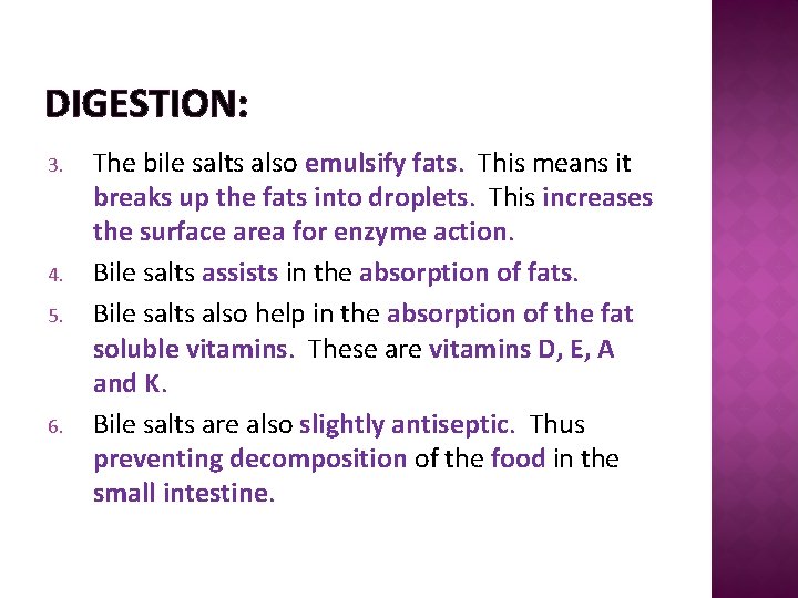 DIGESTION: 3. 4. 5. 6. The bile salts also emulsify fats. This means it