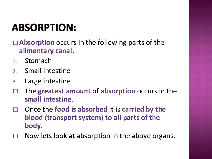 ABSORPTION: � Absorption occurs in the following parts of the alimentary canal: 1. Stomach