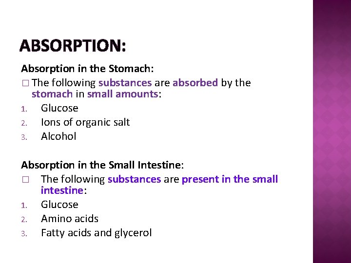 ABSORPTION: Absorption in the Stomach: � The following substances are absorbed by the stomach