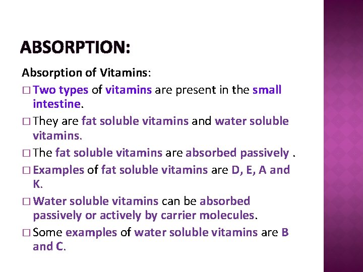 ABSORPTION: Absorption of Vitamins: � Two types of vitamins are present in the small