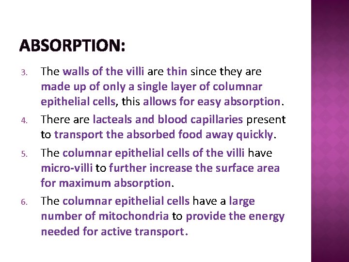 ABSORPTION: 3. 4. 5. 6. The walls of the villi are thin since they
