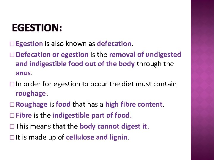 EGESTION: � Egestion is also known as defecation. � Defecation or egestion is the