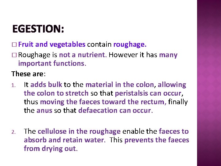 EGESTION: � Fruit and vegetables contain roughage. � Roughage is not a nutrient. However