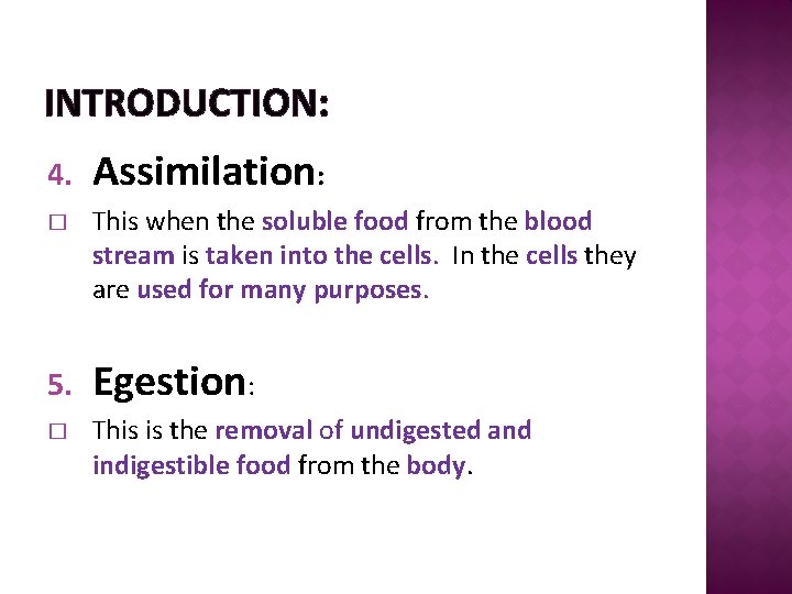 INTRODUCTION: 4. � 5. � Assimilation: This when the soluble food from the blood