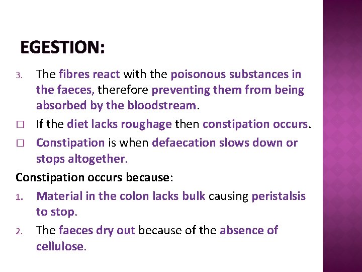 EGESTION: The fibres react with the poisonous substances in the faeces, therefore preventing them