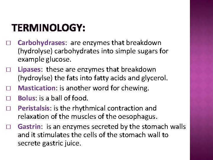 TERMINOLOGY: � � � Carbohydrases: are enzymes that breakdown (hydrolyse) carbohydrates into simple sugars