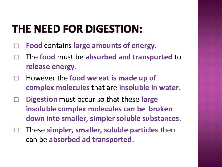 THE NEED FOR DIGESTION: � � � Food contains large amounts of energy. The