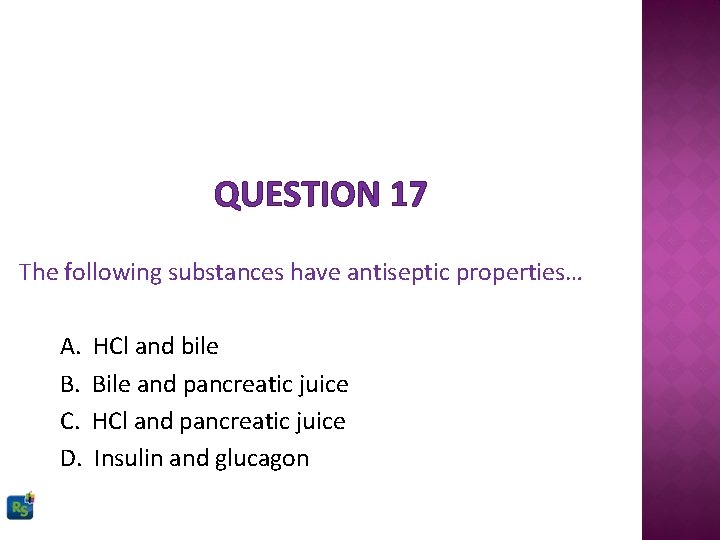 QUESTION 17 The following substances have antiseptic properties… A. B. C. D. HCl and