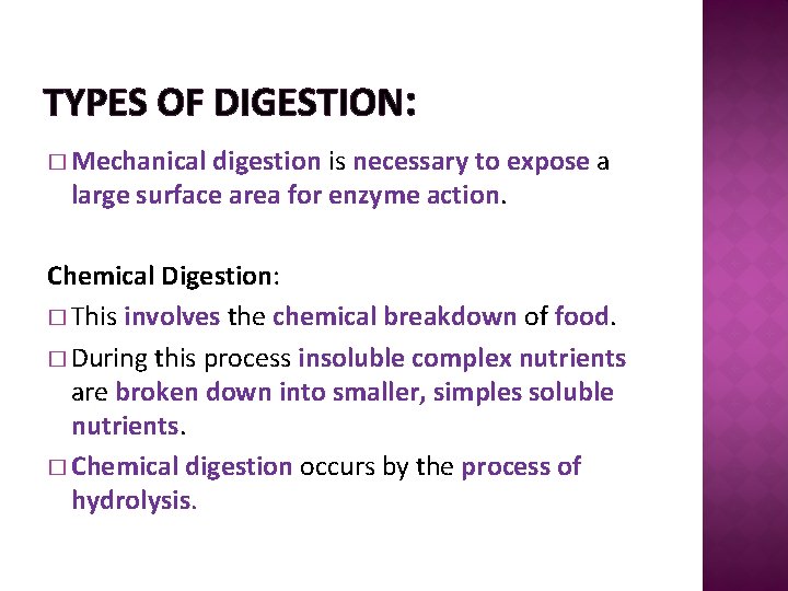 TYPES OF DIGESTION: � Mechanical digestion is necessary to expose a large surface area