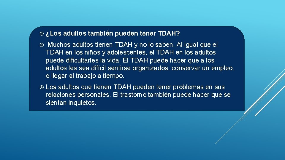  ¿Los adultos también pueden tener TDAH? Muchos adultos tienen TDAH y no lo