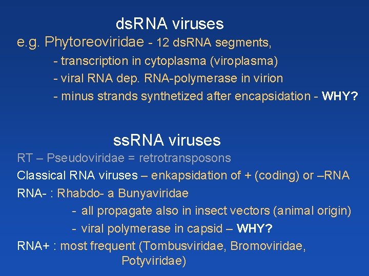 ds. RNA viruses e. g. Phytoreoviridae - 12 ds. RNA segments, - transcription in ds. RNA viruses e. g. Phytoreoviridae - 12 ds. RNA segments, - transcription in