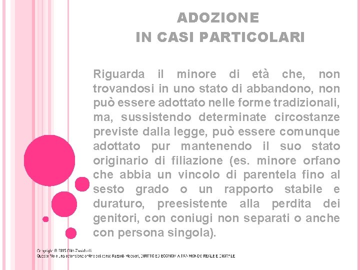 ADOZIONE IN CASI PARTICOLARI Riguarda il minore di età che, non trovandosi in uno