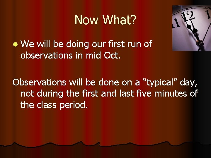 Now What? l We will be doing our first run of observations in mid