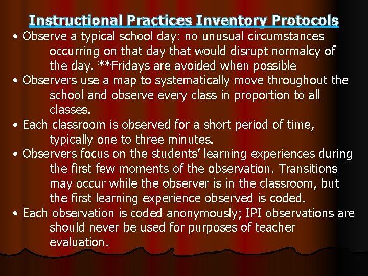 Instructional Practices Inventory Protocols • Observe a typical school day: no unusual circumstances occurring