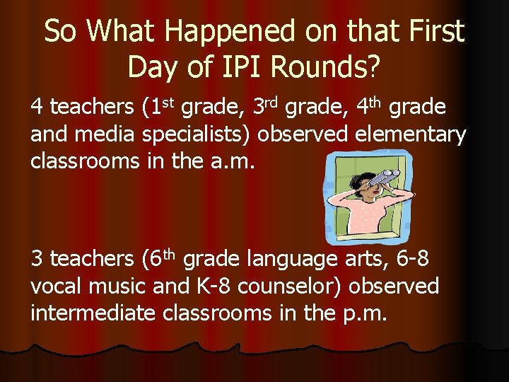 So What Happened on that First Day of IPI Rounds? 4 teachers (1 st