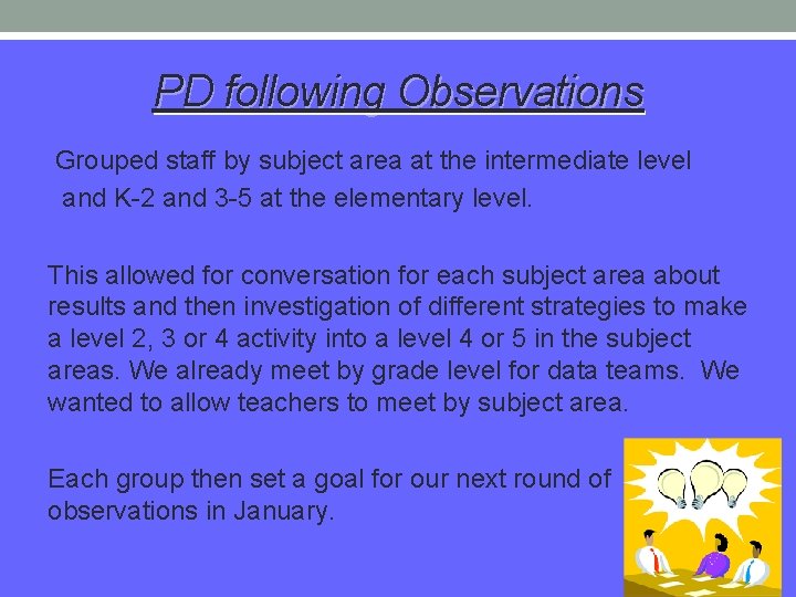 PD following Observations Grouped staff by subject area at the intermediate level and K-2