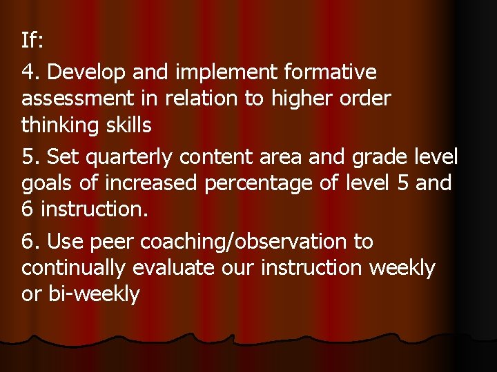 If: 4. Develop and implement formative assessment in relation to higher order thinking skills