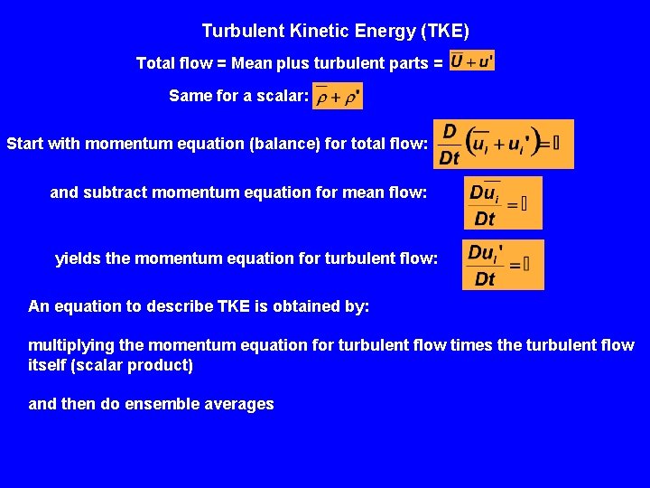 Turbulent Kinetic Energy (TKE) Total flow = Mean plus turbulent parts = Same for