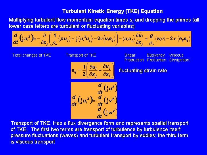 Turbulent Kinetic Energy (TKE) Equation Multiplying turbulent flow momentum equation times ui and dropping