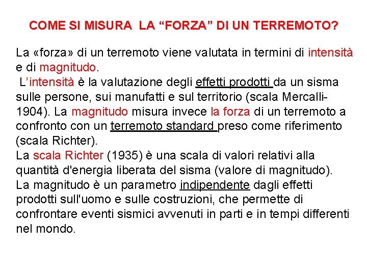 COME SI MISURA LA “FORZA” DI UN TERREMOTO? La «forza» di un terremoto viene