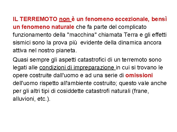 IL TERREMOTO non è un fenomeno eccezionale, bensì un fenomeno naturale che fa parte