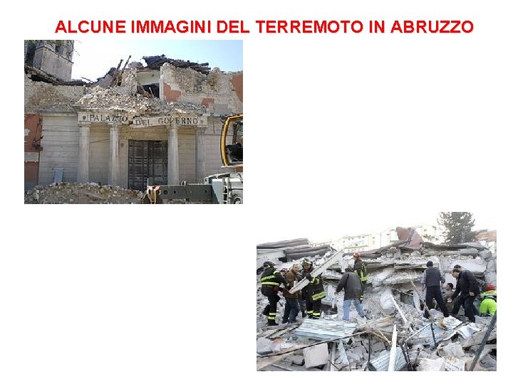 ALCUNE IMMAGINI DEL TERREMOTO IN ABRUZZO 