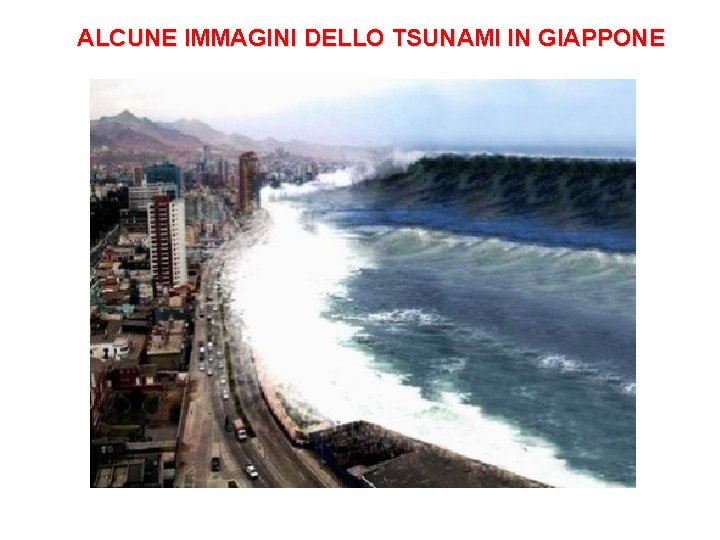 ALCUNE IMMAGINI DELLO TSUNAMI IN GIAPPONE 