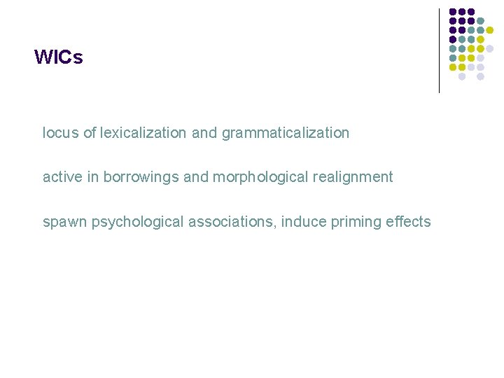 WICs locus of lexicalization and grammaticalization active in borrowings and morphological realignment spawn psychological
